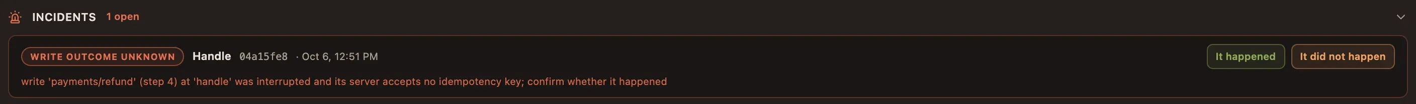 An incident: the refund write was interrupted and its server takes no idempotency key — confirm whether it happened